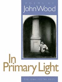 title In Primary Light Poems Iowa Poetry Prize author Wood - photo 1