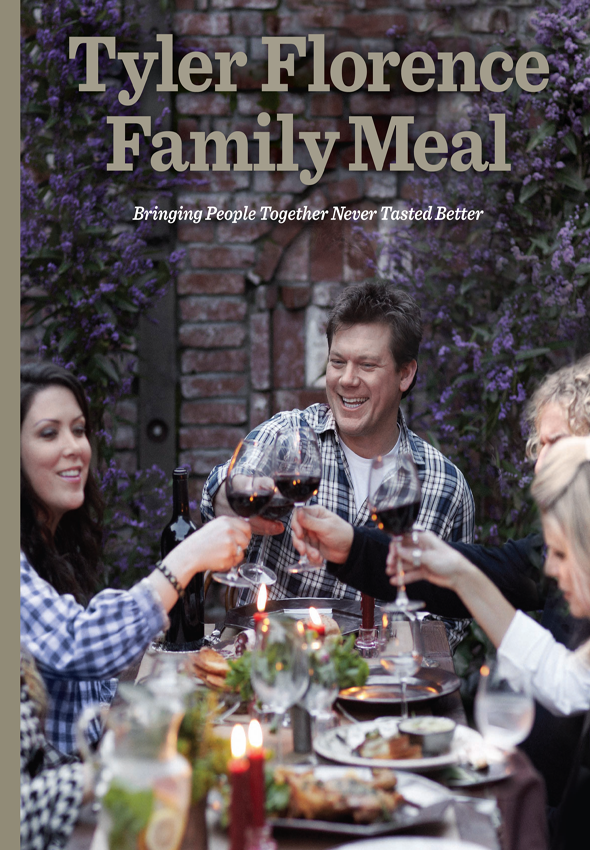 TYLER FLORENCE FAMILY MEAL Also by Tyler F - photo 1