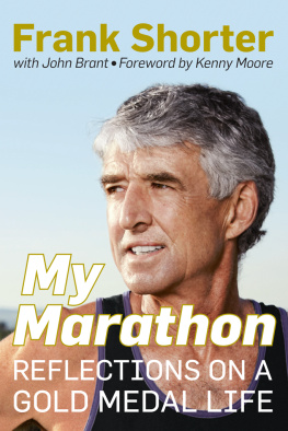Frank Shorter My marathon reflections on a gold medal life