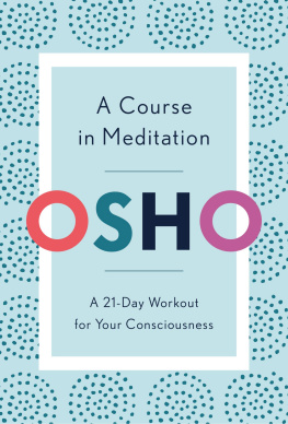 Osho - A course in meditation: a 21-day workout for your consciousness