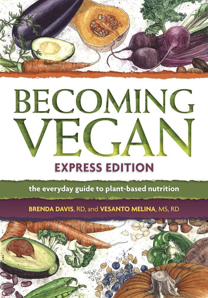 BECOMING VEGAN EXPRESS EDITION the everyday guide to plant-based nutrition - photo 1