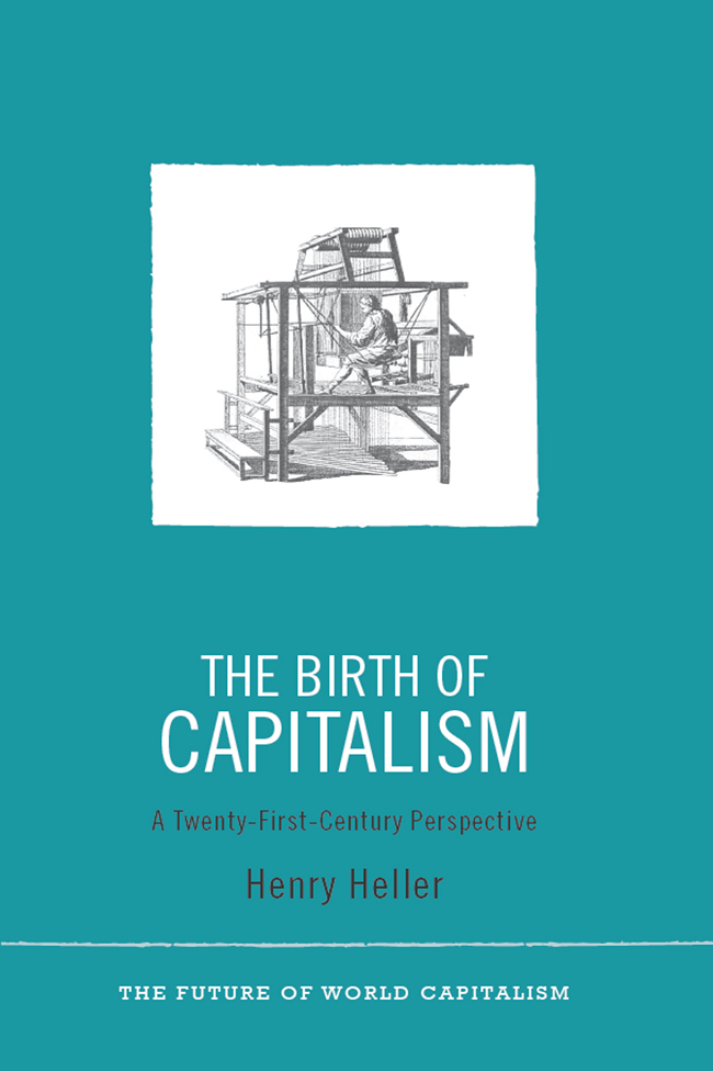 THE BIRTH OF CAPITALISM The Future of World Capitalism Series editors - photo 1