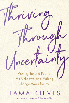 Kieves - Thriving through uncertainty: moving beyond fear of the unknown and making change work for you