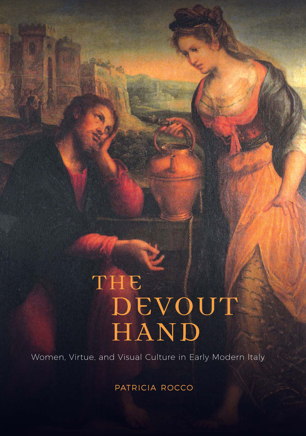 THE DEVOUT HAND THE DEVOUT HAND Women Virtue and Visual Culture in Early - photo 1