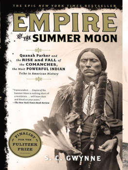 Gwynne Empire of the Summer Moon: Quanah Parker and the rise and fall of the Comanches, the most powerful Indian tribe in American history