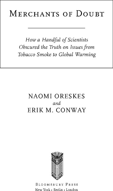 Copyright 2010 by Naomi Oreskes and Erik M Conway All rights reserved No - photo 1