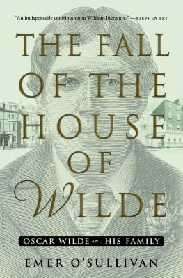 OSullivan Emer - The fall of the house of Wilde: Oscar Wilde and his family