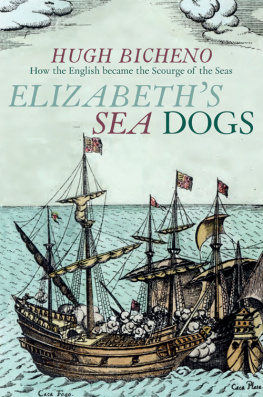 Bicheno - Elizabeths sea dogs: how the English became the scourge of the seas