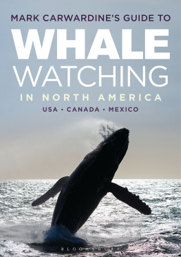 Carwardine - Mark Carwardines guide to whale watching in North America: USA, Canada, Mexico, where to go, what to see