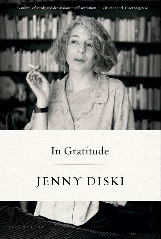 In Gratitude In Gratitude JENNY DISKI CONTENTS The future flashed before my - photo 1