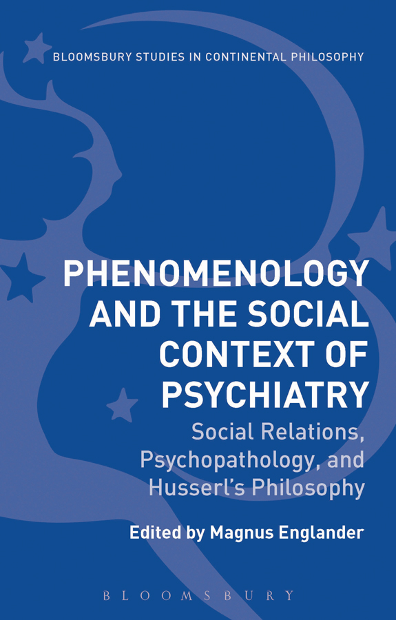 Phenomenology and the Social Context of Psychiatry Bloomsbury Studies in - photo 1