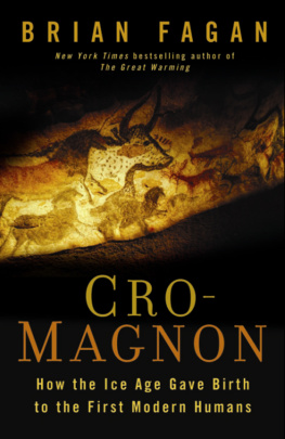 Fagan. Cro-Magnon: How the Ice Age Gave Birth to the First Modern Humans