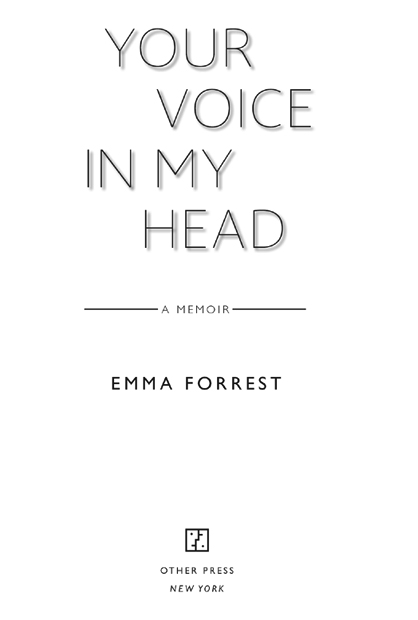 Copyright Emma Forrest 2011 First published in Great Britain in 2011 by - photo 2