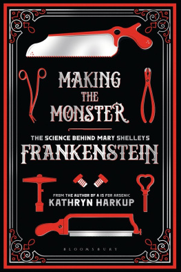 Frankenstein Victor - MAKING THE MONSTER: the science behind mary shelleys frankenstein