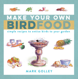 Golley - Make your own bird food: simple recipes to entice birds to your garden