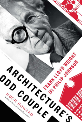 Howard Hugh - Architectures odd couple: Frank Lloyd Wright and Philip Johnson