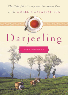 Koehler - Darjeeling: the colorful history and precarious fate of the worlds greatest tea
