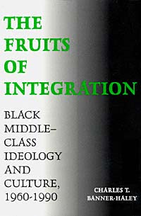 title The Fruits of Integration Black Middle-class Ideology and Culture - photo 1