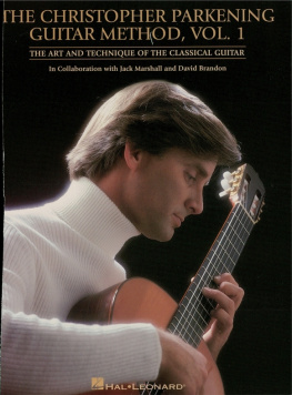 Brandon David The Christopher Parkening guitar method. Vol. 1: the art and technique of the classical guitar