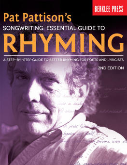 Pattison - Pat Pattisons Songwriting: Essential Guide to Rhyming: a Step-by-step Guide to Better Rhyming for Poets and Lyricists