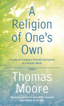 Moore - A religion of ones own: a guide to creating a personal spirituality in a secular world