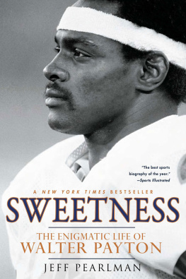 Pearlman - Sweetness the enigmatic life of Walter Payton