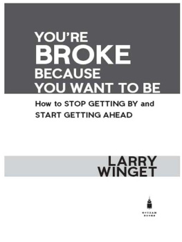 Winget - Youre broke because you want to be: how to stop getting by and start getting ahead