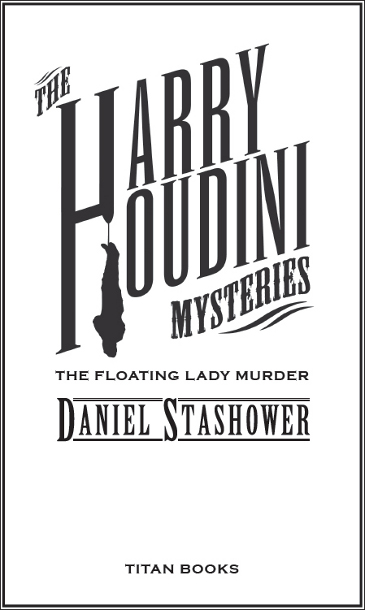 THE HARRY HOUDINI MYSTERIES THE FLOATING LADY MURDER Print edition ISBN - photo 2