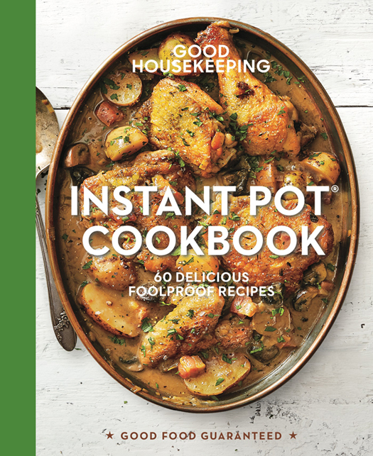 GOOD HOUSEKEEPING INSTANT POT COOKBOOK 60 DELICIOUS FOOLPROOF RECIPES - photo 1