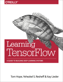 Hope Tom - Learning TensorFlow: a guide to building deep learning systems