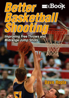 Hopla Better basketball shooting: improving the free throws and midrange jump shots