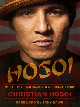 Hosoi Hosoi: my life as a skateboarder, junkie, inmate pastor