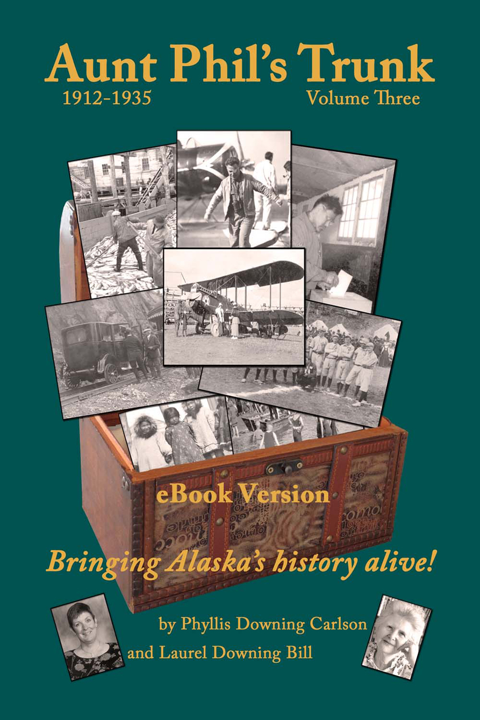 Aunt Phils Trunk Volume 3 Bringing Alaskas history alive By Phyllis Downing - photo 1