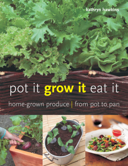 Hawkins - Pot it, grow it, eat it: home-grown produce, from pot to pan