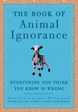 John Lloyd - The Book of Animal Ignorance: Everything You Think You Know Is Wrong