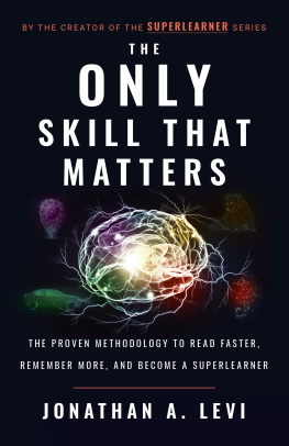 Levi - The only skill that matters: the proven methodology to read faster, remember more, and become a superearner