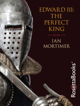 Mortimer - The perfect king: the life of Edward III, father of the English nation