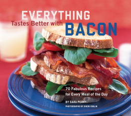 Perry - Everything tastes better with bacon: 70 fabulous recipes for every meal of the day