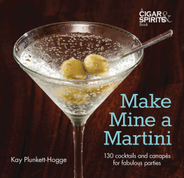 Plunkett-Hogge - Make Mine A Martini: 130 Cocktails And Canapes For Fabulous Parties