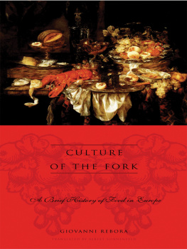 Rebora Culture of the fork: a brief history of food in Europe