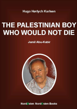 Hørlych Karlsen The Palestinian boy who would not die: Jamil Abu-Kabir