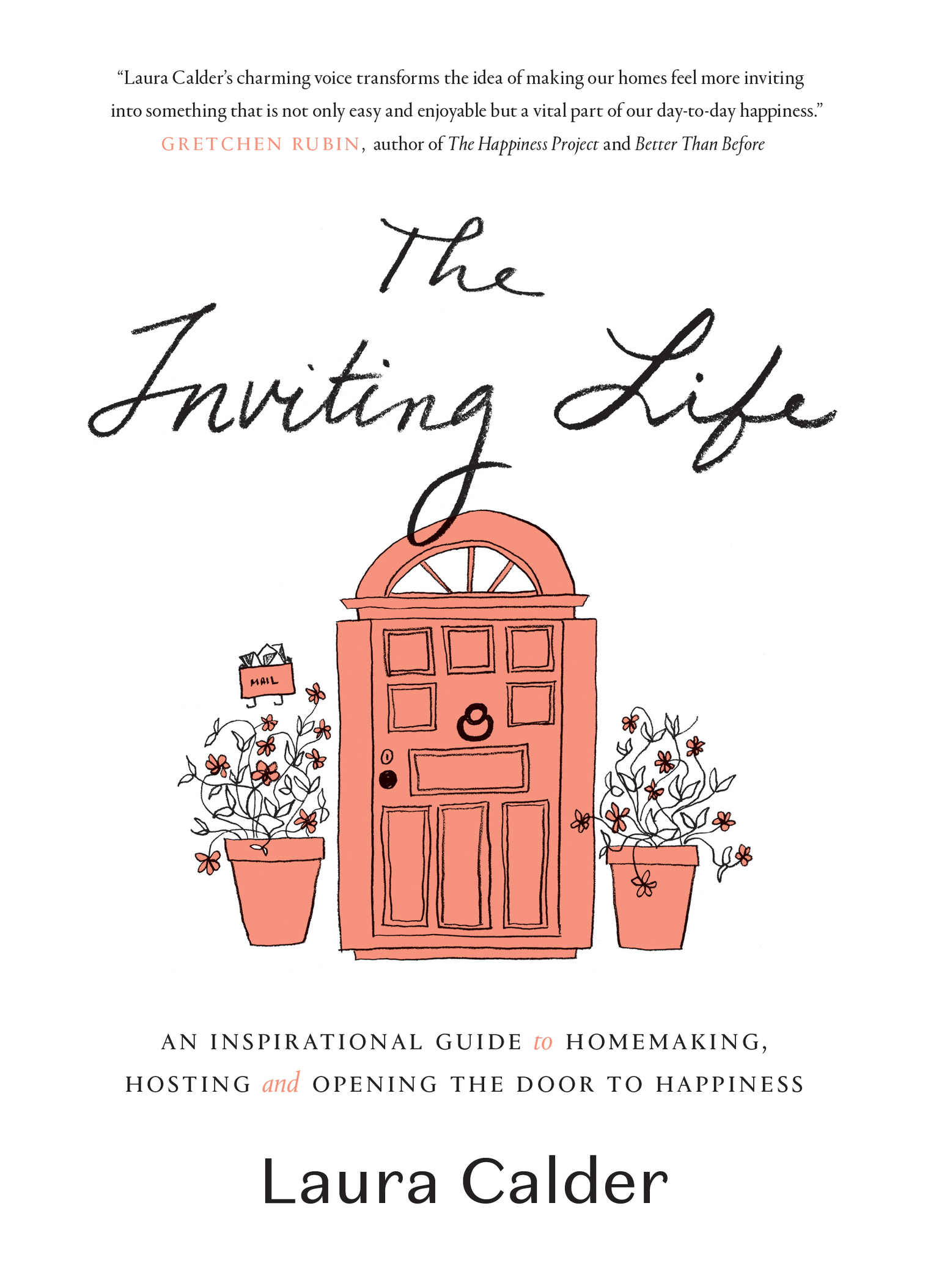 The Inviting Life a Recipe for Homemaking Hosting and Opening the Door to Happiness - photo 1