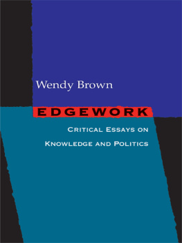 Brown - Edgework: Critical Essays on Knowledge and Politics