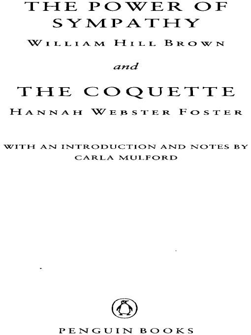 Table of Contents PENGUIN CLASSICS THE POWER OF SYMPATHY and THE COQUETTE - photo 1