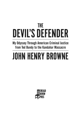 Browne The devils defender: my odyssey through American criminal justice from Ted Bundy to the Kandahar massacre