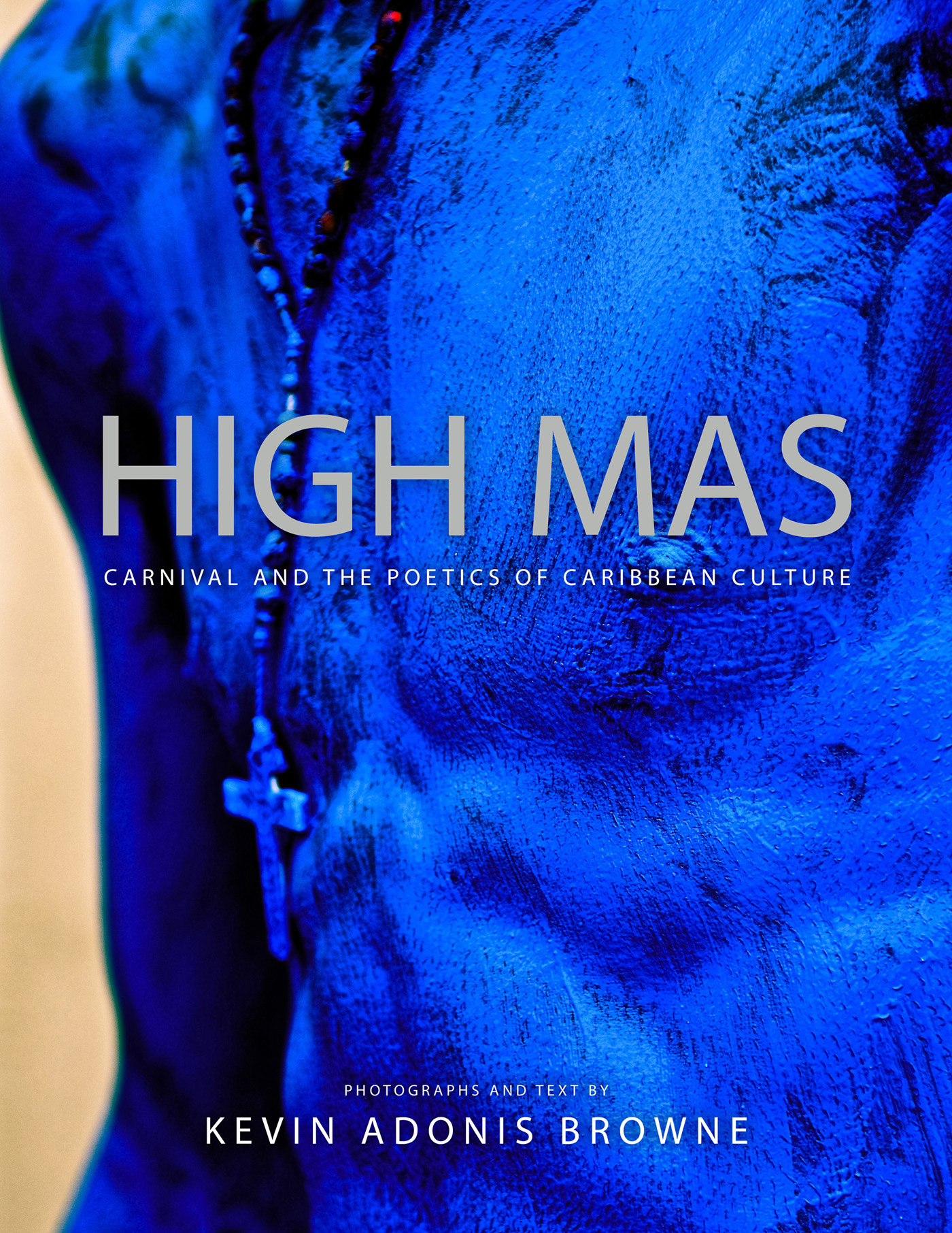 HIGH MAS HIGH MAS CARNIVAL AND THE POETICS OF CARIBBEAN CULTURE PHOTOGRAPHS - photo 1
