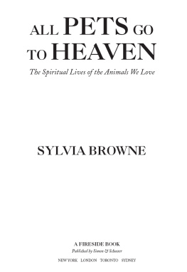 Browne All pets go to heaven: the spiritual lives of the animals we love