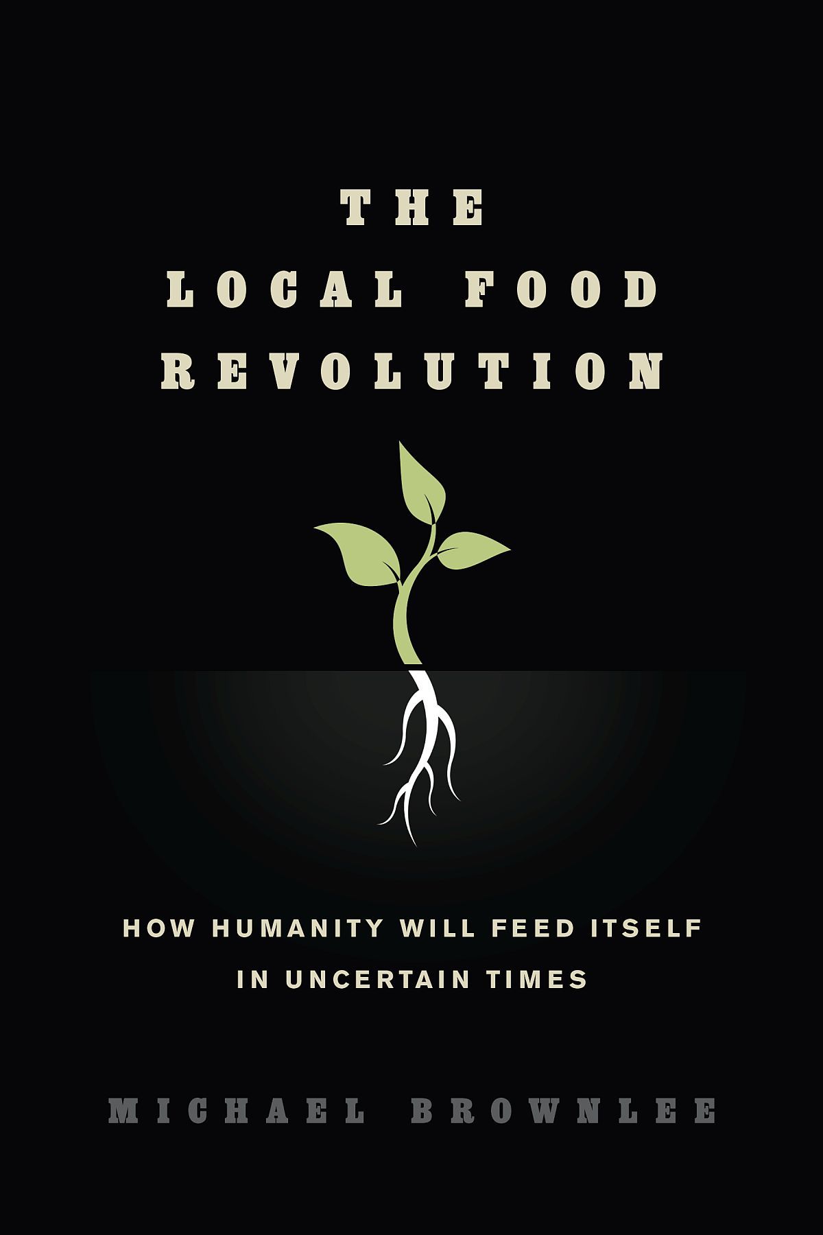 Praise for The Local Food Revolution Mixing history and philosophy with a - photo 1