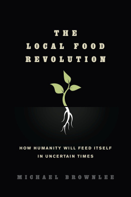 Brownlee - The local food revolution: how humanity will feed itself in uncertain times