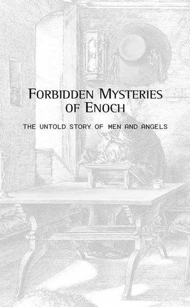 Forbidden Mysteries of Enoch The Untold Story of Men and Angels With the - photo 4